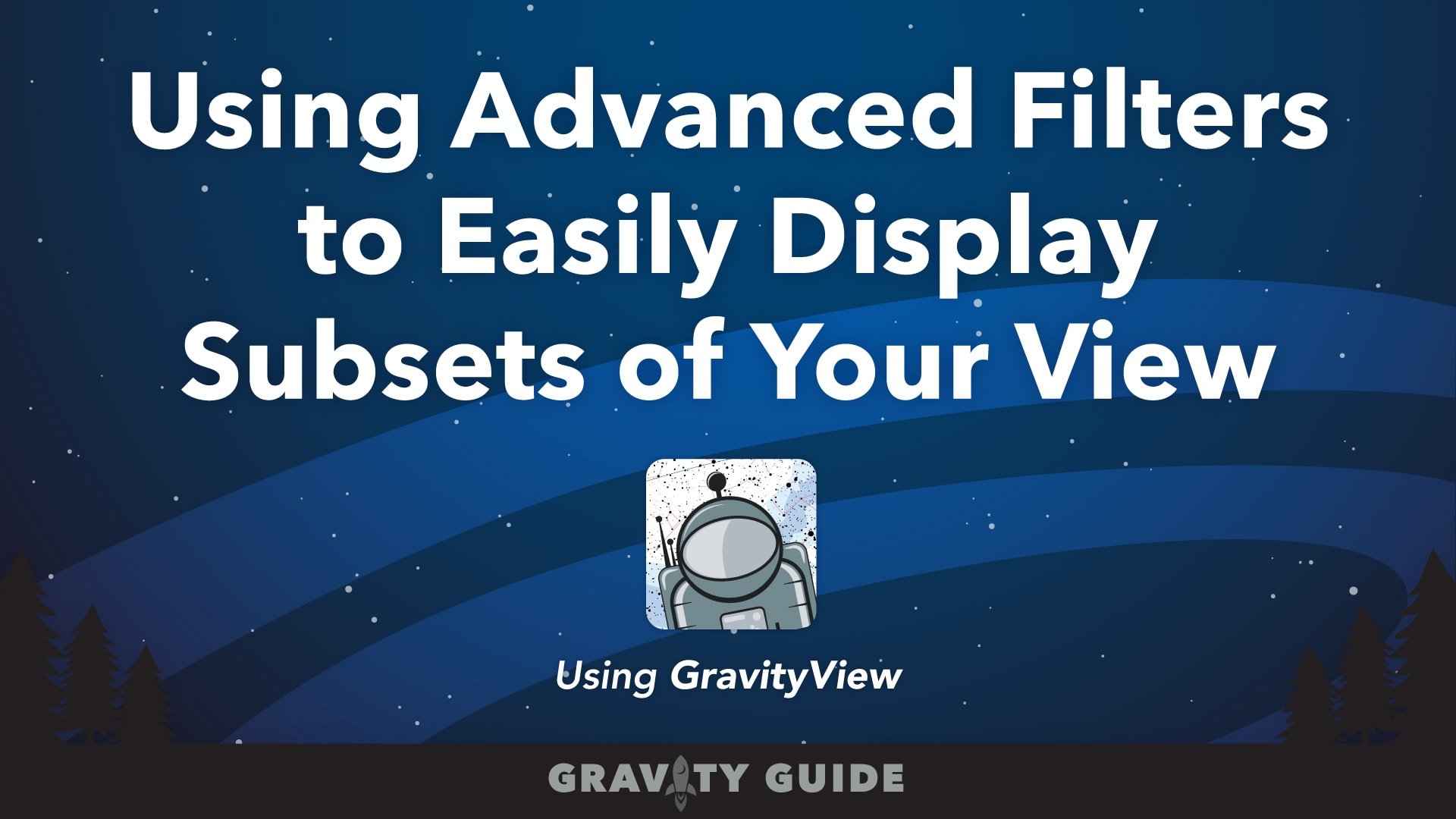 Using GravityView Advanced Filters to Easily Display Subsets of Your View
